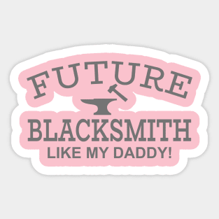 Future Blacksmith Like My Daddy! Sticker